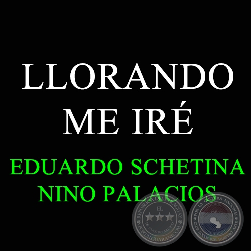 LLORANDO ME IRÉ - NINO PALACIOS
