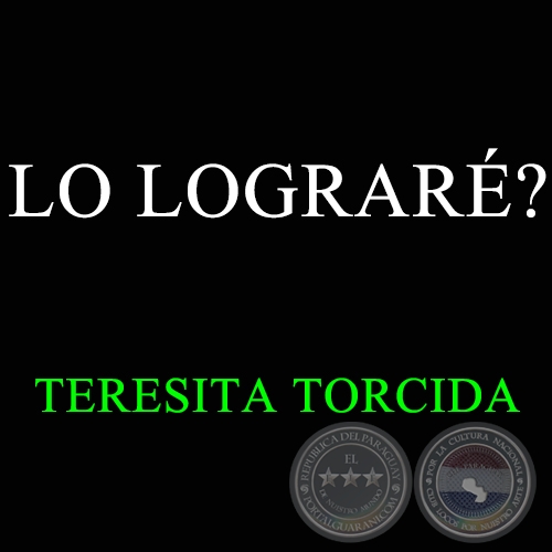 LO LOGRARÉ? - TERESITA TORCIDA