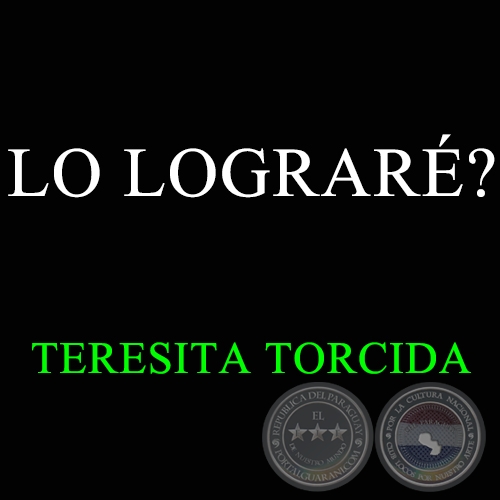 LO LOGRARÉ? - TERESITA TORCIDA
