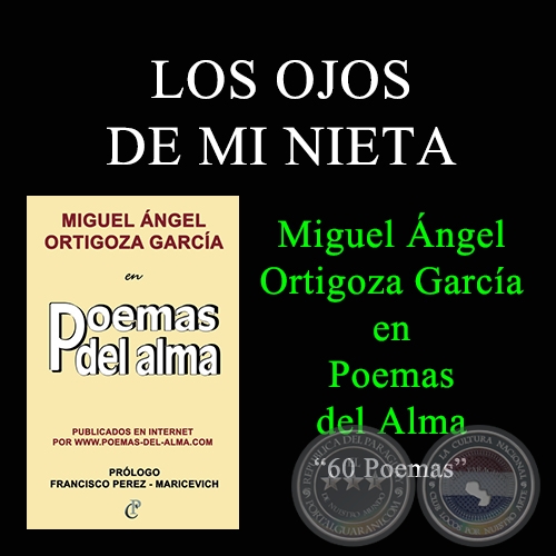 LOS OJOS DE MI NIETA - MIGUEL ÁNGEL ORTIGOZA GARCÍA EN POEMAS DEL ALMA