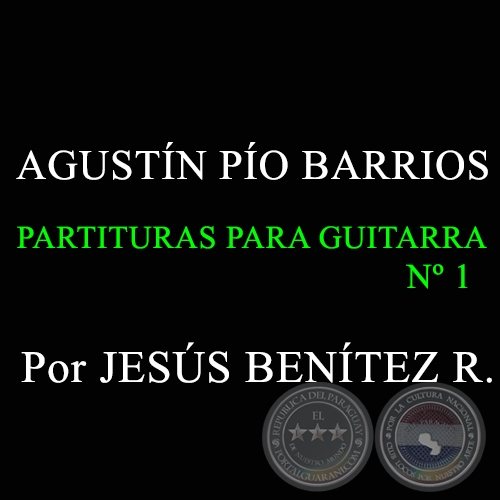 AGUSTÍN BARRIOS - PARTITURAS DE GUITARRA Nº 1
