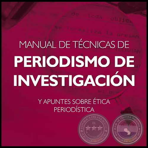 MANUAL DE TÉCNICAS DE PERIODISMO DE INVESTIGACIÓN - ALCIBIADES GONZÁLEZ DELVALLE - Año 2012