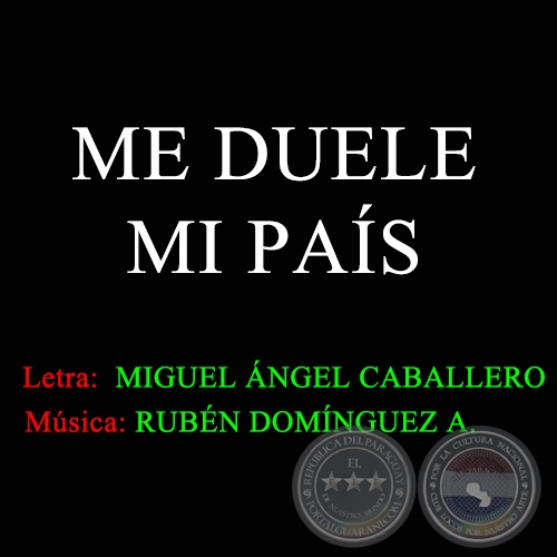 ME DUELE MI PAÍS - Música de RUBÉN DOMÍNGUEZ ALVARENGA - Año 2014