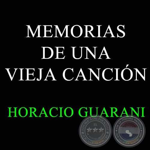 MEMORIAS DE UNA VIEJA CANCION - HORACIO GUARANI