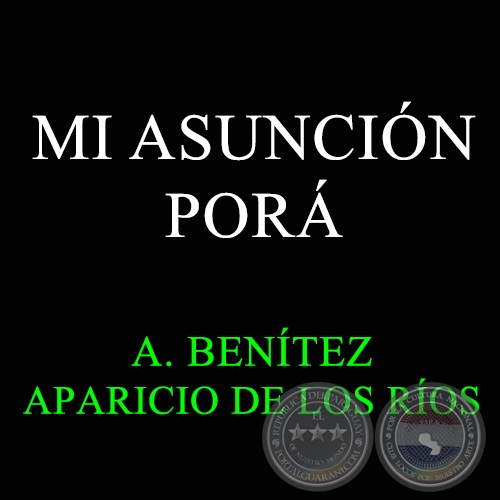 MI ASUNCIÓN PORÁ - APARICIO DE LOS RÍOS