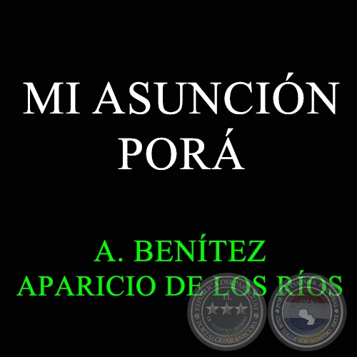 MI ASUNCIN POR - APARICIO DE LOS ROS