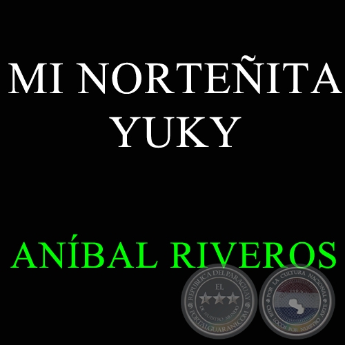 MI NORTEÑITA YUKY - Polca de ANÍBAL RIVEROS