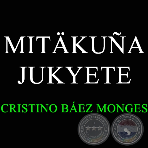 MITACUÑA YUKIETE - Autor: CRISTINO BÁEZ MONGES
