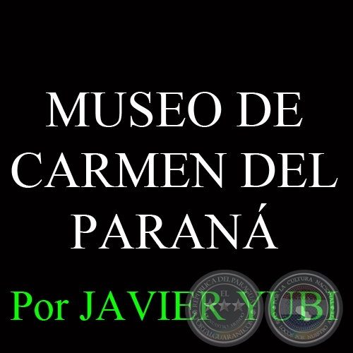 MUSEO DE CARMEN DEL PARANÁ - MUSEOS DEL PARAGUAY (69) - Por JAVIER YUBI