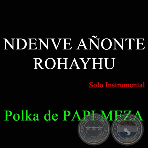 NDENVE AÑONTE ROHAYHU - Polka de PAPI MEZA