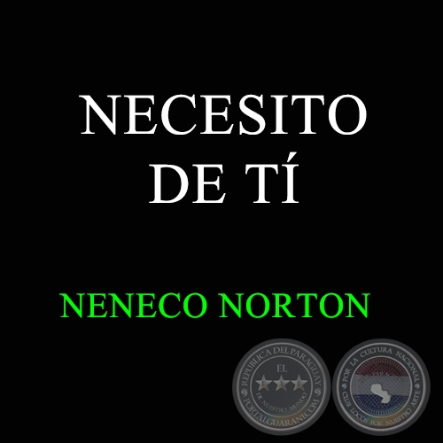 NECESITO DE TÍ - NENECO NORTON