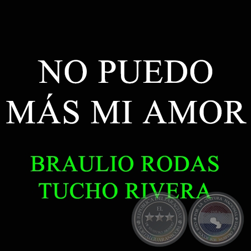 NO PUEDO MÁS MI AMOR - Polca de BRAULIO RODAS