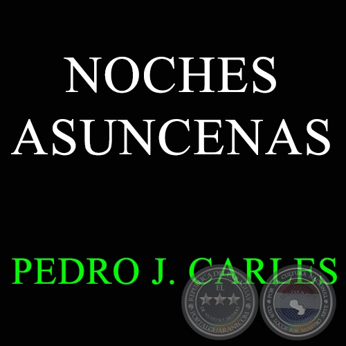 NOCHES ASUNCENAS - Canción de PEDRO J. CARLES