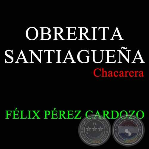 OBRERITA SANTIAGUEÑA - Chacarera de FÉLIX PÉREZ CARDOZO