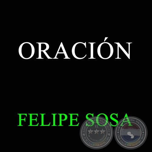 ORACIÓN - FELIPE SOSA
