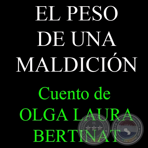 EL PESO DE UNA MALDICIÓN - Cuento de OLGA LAURA BERTINAT 