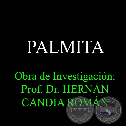 PALMITA - Obra de Investigación: Prof. Dr. HERNÁN CANDIA ROMÁN