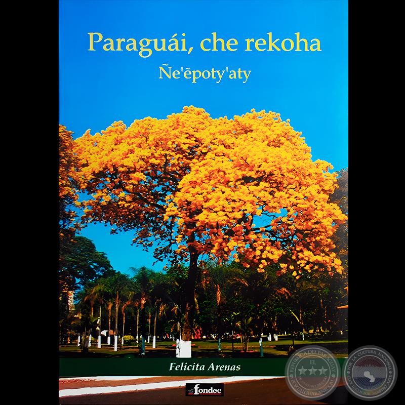 PARAGUÁI, CHE REKOHA - Autora: FELICITA R. ARENAS VALENZUELA - Año: 2016