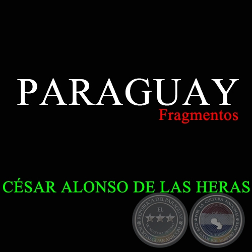 PARAGUAY (Fragmentos) - CSAR ALONSO DE LAS HERAS
