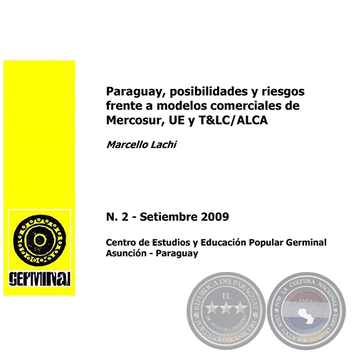  PARAGUAY, POSIBILIDADES Y RIESGOS FRENTE A MODELOS COMERCIALES DE MERCOSUR, UE Y T&LC/ ALCA - Nº 2 SETIEMBRE 2009