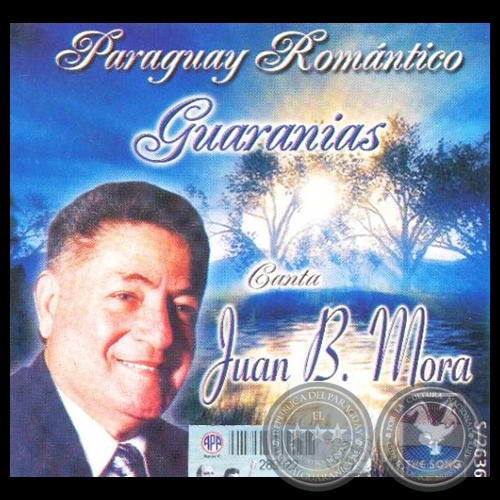 PARAGUAY ROMÁNTICO - GUARANÍAS - Canta JUAN B. MORA