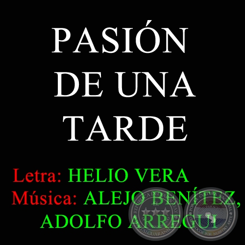 PASIÓN DE UNA TARDE - Letra: HELIO VERA - Música: ALEJO BENÍTEZ, ADOLFO ARREGUI - 29 de Marzo de 2008