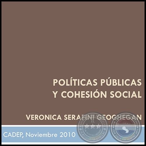 POLÍTICAS PÚBLICAS Y COHESIÓN SOCIAL - VERÓNICA SERAFINI - Año 2010
