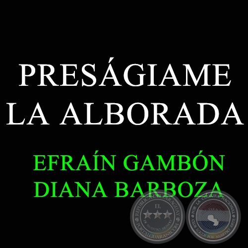 PRESÁGIAME LA ALBORADA - DIANA BARBOZA