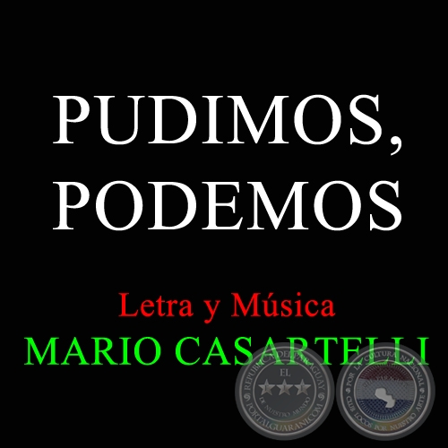 PUDIMOS, PODEMOS - Letra y Música de MARIO CASARTELLI