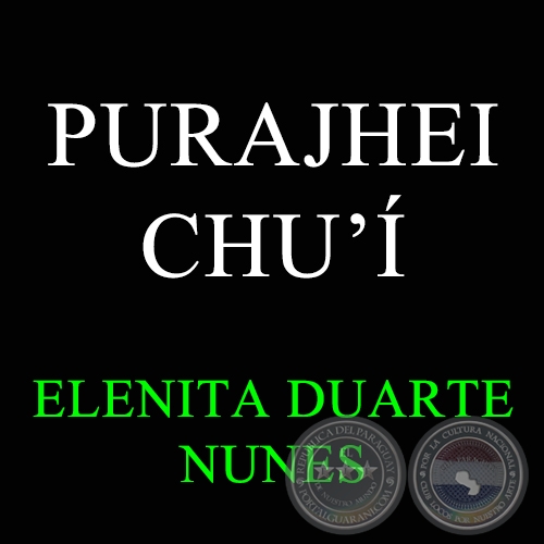 PURAJHEI CHU’Í - ELENITA DUARTE NUNES 