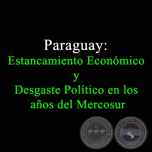 PARAGUAY. ESTANCAMIENTO ECONÓMICO Y DESGASTE POLÍTICO EN LOS AÑOS DEL MERCOSUR - Autor: FERNANDO MASI, DIONISIO BORDA - Año 2002