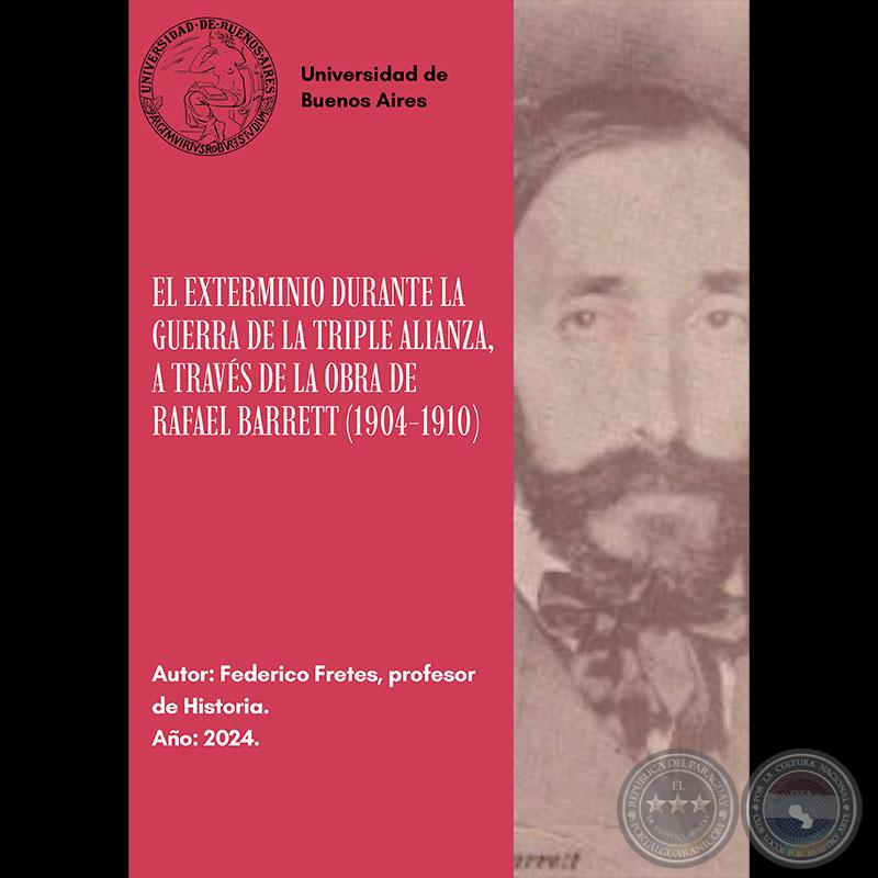 El exterminio durante la guerra de la Triple Alianza, a través de la obra de Rafael Barrett. - FEDERICO FRETES