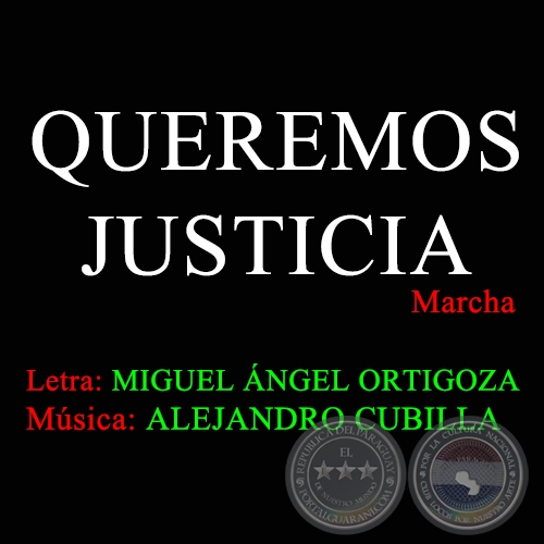 QUEREMOS JUSTICIA - Marcha de MIGUEL NGEL ORTIGOZA GARCA
