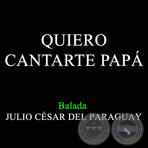 QUIERO CANTARTE PAP - Balada de JULIO CSAR DEL PARAGUAY
