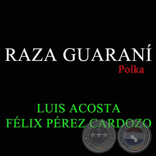 RAZA GUARANÍ - Polka de LUIS ACOSTA