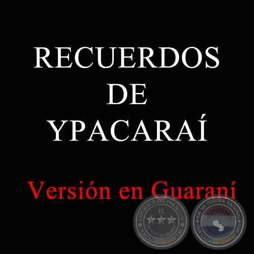 RECUERDOS DE YPACARAÍ - VERSIÓN EN GUARANÍ