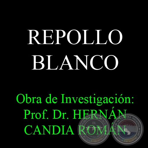 REPOLLO BLANCO - Obra de Investigación: Prof. Dr. HERNÁN CANDIA ROMÁN