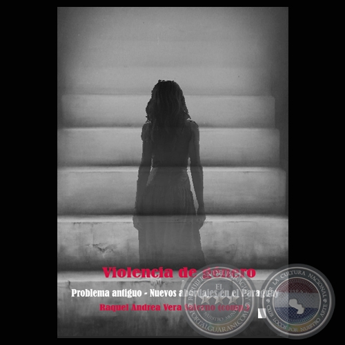 VIOLENCIA DE GÉNERO. PROBLEMA ANTIGUO – NUEVOS ABORDAJES EN EL PARAGUAY - Idea y compilación: RAQUEL ANDREA VERA SALERNO