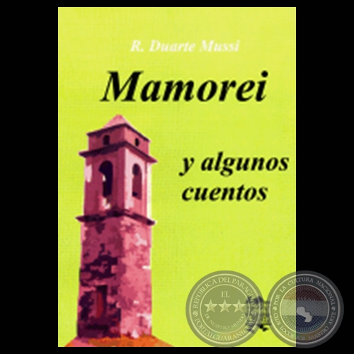 MAMOREI Y OTROS CUENTOS - Cuentos de ROLANDO DUARTE MUSSI