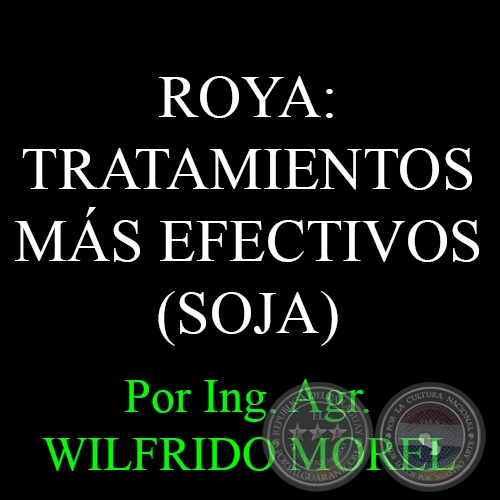 ROYA: TRATAMIENTOS MÁS EFECTIVOS - Por Ing. Agr. WILFRIDO MOREL