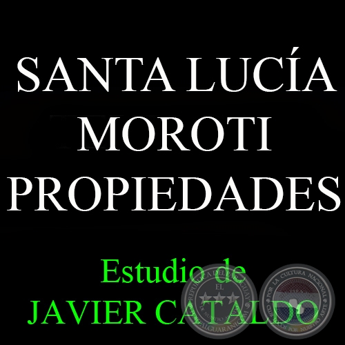 SANTA LUCÍA MOROTI - PROPIEDADES - Estudio de JAVIER CATALDO