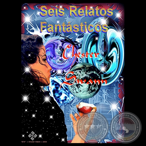 SEIS RELATOS FANTÁSTICOS, 2004 - Narrativa de CHESTER SWANN