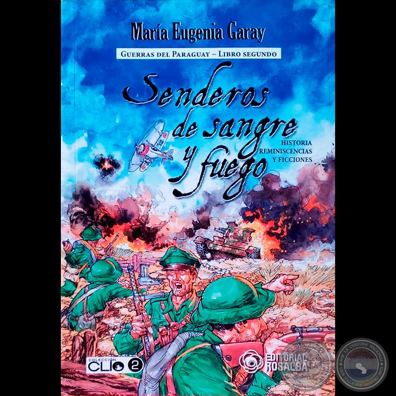 Senderos de sangre y fuego, GUERRAS DEL PARAGUAY - LIBRO SEGUNDO - Autora: MARÍA EUGENIA GARAY