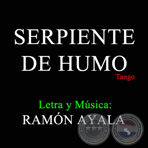 SERPIENTE DE HUMO - Letra y Música de RAMÓN AYALA