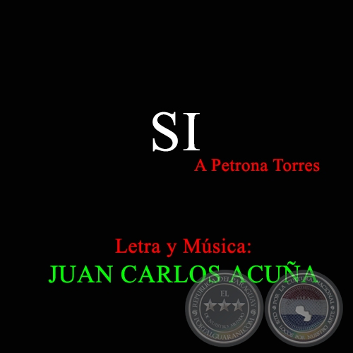 SI - Letra y Música de JUAN CARLOS ACUÑA