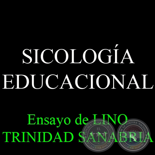 SICOLOGÍA EDUCACIONAL - Prof. Lic. LINO TRINIDAD SANABRIA