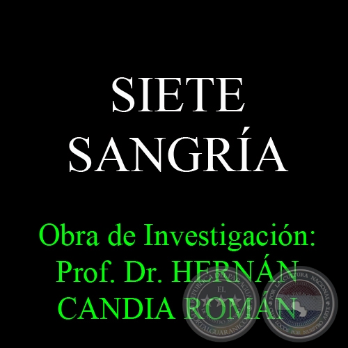 SIETE SANGRÍA - Obra de Investigación: Prof. Dr. HERNÁN CANDIA ROMÁN