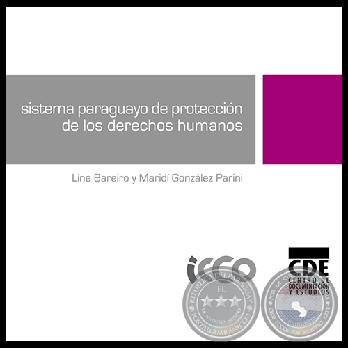 SISTEMA PARAGUAYO DE PROTECCIÓN DE LOS DERECHOS HUMANOS - Año 2009 - Autores: LINE BAREIRO, LUIS CLAUDIO CELMA, MARIDÍ GONZÁLEZ PARINI