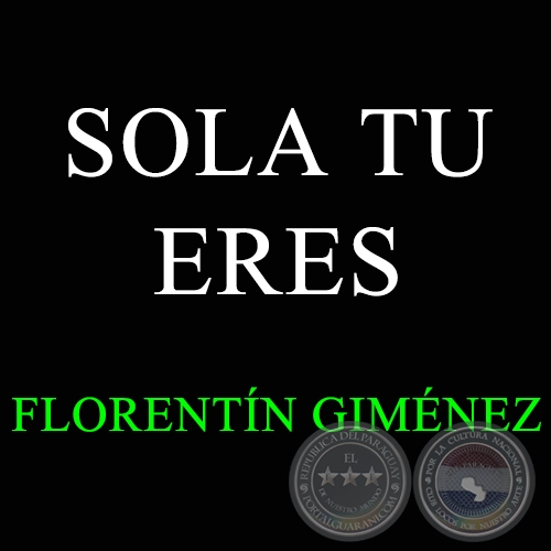 SOLA TU ERES - Polca de FLORENTÍN GIMÉNEZ