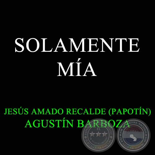 SOLAMENTE MÍA - JESÚS AMADO RECALDE (PAPOTÍN)